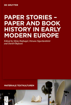 Hardcover Paper Stories - Paper and Book History in Early Modern Europe Book