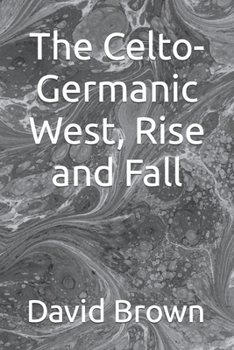Paperback The Celto-Germanic West, Rise and Fall Book