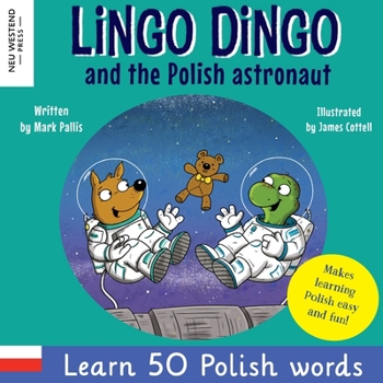 Paperback Lingo Dingo and the Polish astronaut: Laugh & Learn 50 Polish words! (Learn polish for kids; Bilingual English Polish books for children; polish for k Book