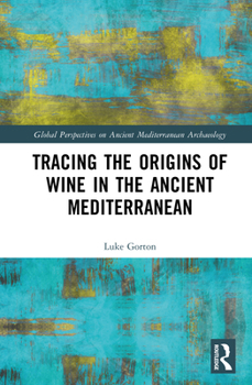 Hardcover Tracing the Origins of Wine in the Ancient Mediterranean Book