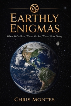 Paperback Earthly Enigmas: Where We've Been, Where We Are, Where We're Going Book