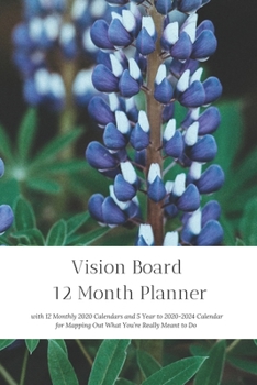 Paperback Vision Board 12 Month Planner, 12 Month 2020 Calendar, 5 Year 2020-2024 Calendar for Mapping Out What You're Really Meant to Do Create Simple Abundanc Book