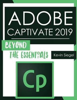 Paperback Adobe Captivate 2019: Beyond the Essentials Book