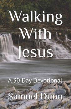 Paperback Walking With Jesus: A 30 Day Devotional Book