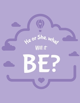 He Or She What Will It Be: New Due Date Journal - Trimester Symptoms - Organizer Planner - New Mom Baby Shower Gift - Baby Expecting Calendar - Baby Bump Diary - Keepsake Memory