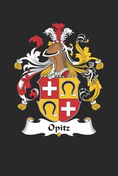 Paperback Opitz: Opitz Coat of Arms and Family Crest Notebook Journal (6 x 9 - 100 pages) Book