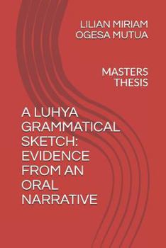 Paperback A Luhya Grammatical Sketch: Evidence from an Oral Narrative: Masters Thesis Book