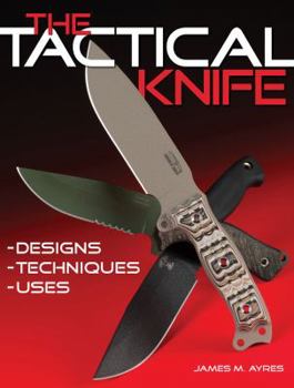 Paperback The Tactical Knife: Designs, Techniques, Uses Book