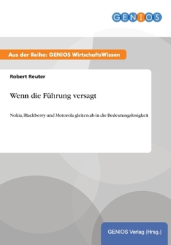 Paperback Wenn die F?hrung versagt: Nokia, Blackberry und Motorola gleiten ab in die Bedeutungslosigkeit [German] Book