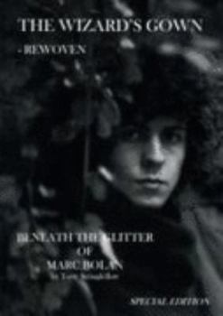 Hardcover The Wizard's Gown - Rewoven. Beneath the Glitter of Marc Bolan. Book
