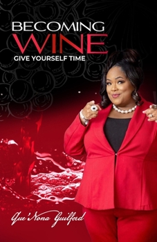 Paperback Becoming Wine: Give Yourself Time Book