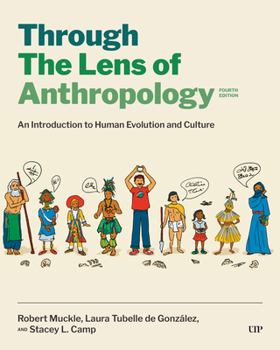 Paperback Through the Lens of Anthropology: An Introduction to Human Evolution and Culture, Fourth Edition Book