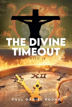 Paperback The Divine Timeout: Covid 19 Book