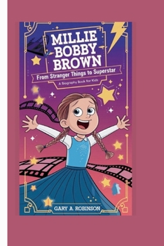 Paperback Millie Bobby Brown: From Stranger Things to Superstar ( a biography book for kids ) Book