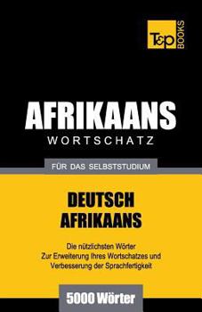 Paperback Wortschatz Deutsch-Afrikaans für das Selbststudium - 5000 Wörter [German] Book