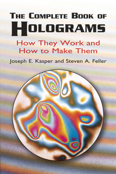 Paperback The Complete Book of Holograms: How They Work and How to Make Them Book