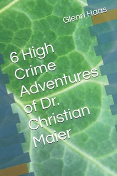 6 High Crime Adventures of Dr. Christian Maier