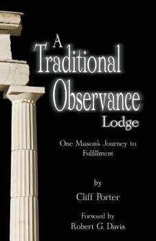 Paperback A Traditional Observance Lodge: One Mason's Journey to Fulfillment Book