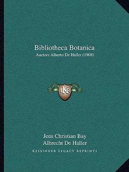 Paperback Bibliotheca Botanica: Auctore Alberto De Haller (1908) [Latin] Book