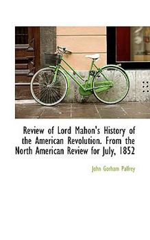 Paperback Review of Lord Mahon's History of the American Revolution. from the North American Review for July, Book