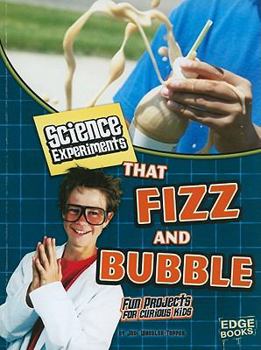 Paperback Science Experiments That Fizz and Bubble: Fun Projects for Curious Kids Book