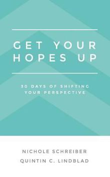 Get Your Hopes Up: 30 Days of Shifting Your Perspective