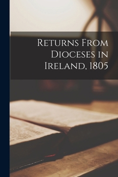 Paperback Returns From Dioceses in Ireland, 1805 Book