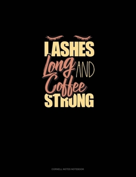 Paperback Lashes Long And Coffee Strong: Cornell Notes Notebook Book