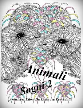 Paperback Animali Sogni 2: Antistress Libro Da Colorare Per Adulti [Italian] Book