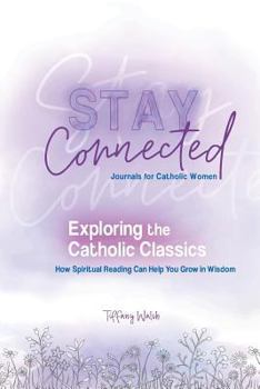 Paperback Exploring the Catholic Classics: How Spiritual Reading Can Help You Grow in Wisdom Book
