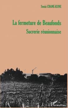 Paperback La Fermeture de Beaufonds, Sucrerie Réunionnaise [French] Book
