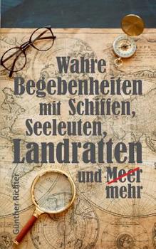 Paperback Wahre Begebenheiten bei Schiffen, Seeleuten, Landratten und Meer [German] Book