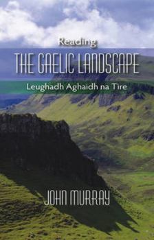 Paperback Reading the Gaelic Landscape: Leughadh Aghaidh Na Tire Book