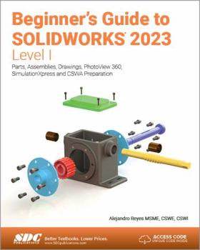 Paperback Beginner's Guide to SOLIDWORKS 2023 - Level I: Parts, Assemblies, Drawings, PhotoView 360 and SimulationXpress Book