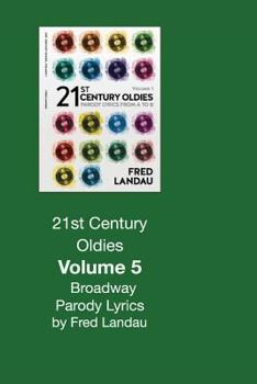 Paperback 21st Century Oldies, Volume 5: Broadway Parody Lyrics: What You Did Got Snubbed Book