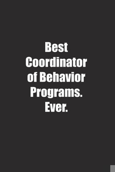 Paperback Best Coordinator of Behavior Programs. Ever.: Lined notebook Book