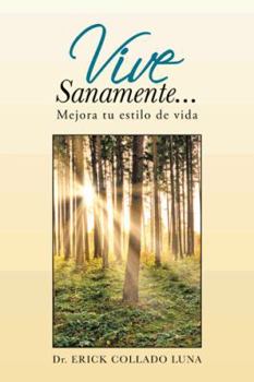 Paperback Vive Sanamente...: Mejora Tu Estilo de Vida [Spanish] Book