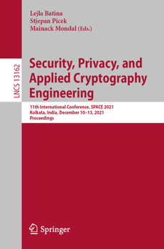 Paperback Security, Privacy, and Applied Cryptography Engineering: 11th International Conference, Space 2021, Kolkata, India, December 10-13, 2021, Proceedings Book
