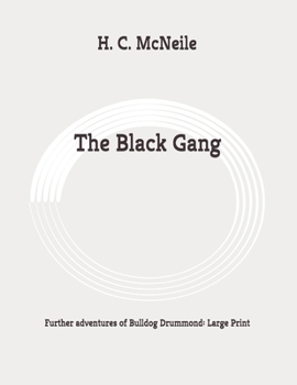 The Black Gang: Further adventures of Bulldog Drummond: Large Print