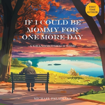 Paperback If I Could Be Mommy for One More Day: A Grandmother's Wish Book