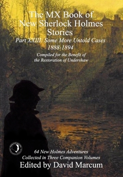 Hardcover The MX Book of New Sherlock Holmes Stories Some More Untold Cases Part XXIII: 1888-1894 Book