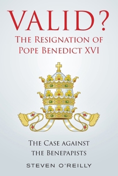 Paperback Valid? The Resignation of Pope Benedict XVI: The Case against the Benepapists Book