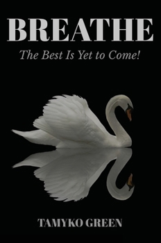 Hardcover Breathe: The Best Is yet to Come Book