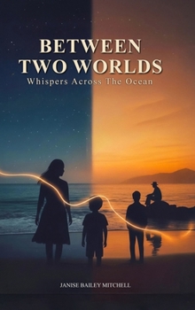 Hardcover Between Two Worlds: Whispers Across the Ocean Book