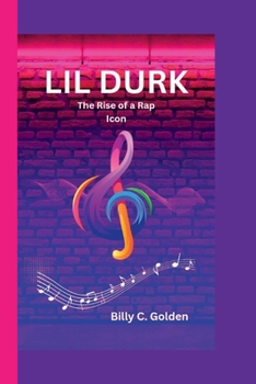 Paperback Lil Durk: The Rise of a Rap Icon Book