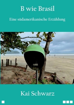 Paperback B wie Brasil: Eine südamerikanische Erzählung [German] Book