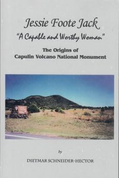 Paperback Jessie Foote Jack "A Capable and Worthy Woman" (The Origins of Capulin Volcano National Monument) Book