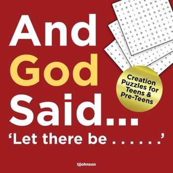 Paperback And God Said...Let There Be......: Creation puzzles for Teens and Pre-Teens Book