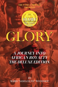 Glory A Journey Into African Royalty ( The Deluxe Edition): Into African Royalty ( The Deluxe Edition)