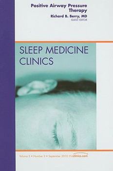Positive Airway Pressure Therapy, an Issue of Sleep Medicine Clinics, 5